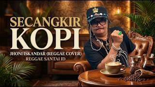 Secangkir Kopi - Jhonny Iskandar (Reggae Cover) | Reggae Santai ID