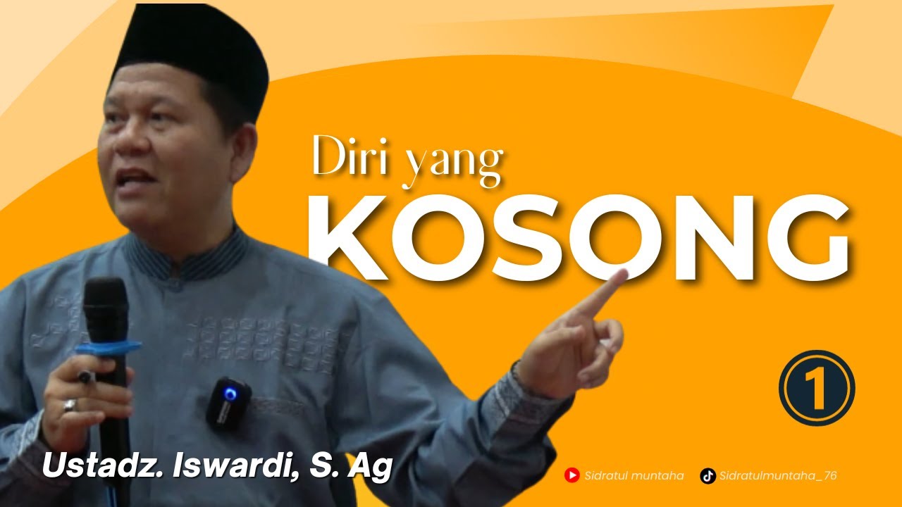DIRI YANG KOSONG (Bagian 01) - Ustadz Iswardi, S. Ag | Ilmu Tauhid