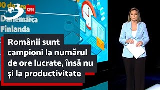 Românii sunt campioni la numărul de ore lucrate, însă nu și la productivitate