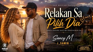 Relakan Sa Pilih Dia _Lagu Pop terbaru 2026 (J_Samin & Sancy M)