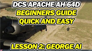DCS Apache AH-64D George AI | How to Beginners Guide - Quick and Easy Tutorials | Lesson 2