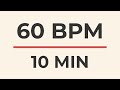 Metronome 10 Minutes 60 BPM Slow Tempo Practice 