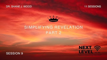 Simplifying Revelation, Part 2: Session 9 - The Beginning of Evil’s End by Shane J. Wood