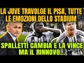 JUVE TRAVOLGE IL PISA! SPALLETTI VA VIA O RESTA? ECCO LE NEWS!