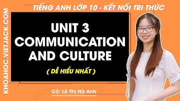 Tiếng Anh lớp 10 Unit 3: Communication & Culture - trang 34, 35 | Global success (DỄ HIỂU NHẤT)