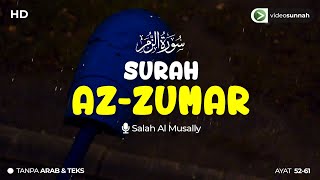 MUROTTAL IMAM MERDU - SYAIKH SALAH AL MUSALLY  SURAH AZ ZUMAR AYAT 52 61