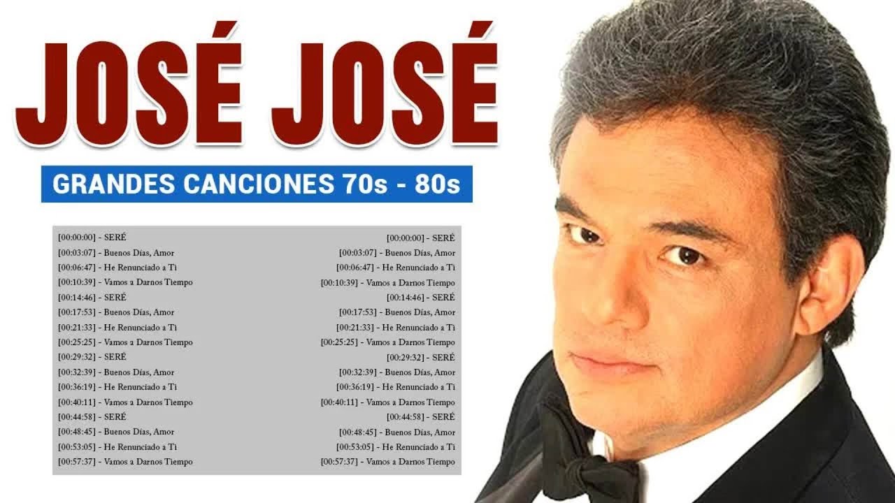 José José Greatest Hits Full Album Best Old Songs All Of Time YouTube