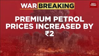 Iocl, Hpcl Hike Premium Petrol Prices By 2 As West Asia War Disrupts Oil Supplies Fuel Price Hike
