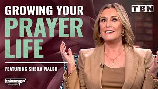The KEY to a Powerful Prayer Life | Sheila Walsh on TBN Wealth