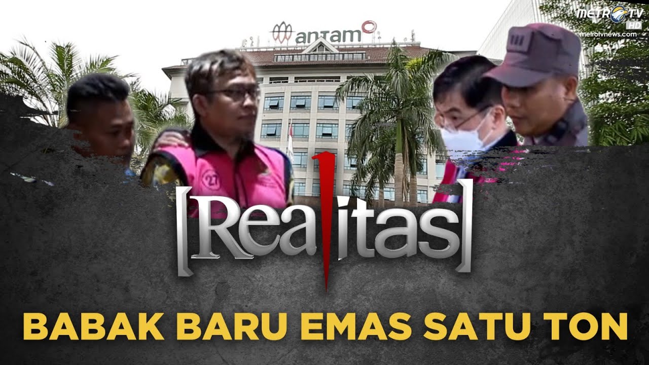 REALITAS - Babak Baru Emas Satu Ton