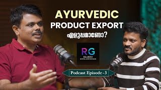 Is Export Of Ayurvedic Products Easy? Podcast -3