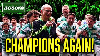 Celtic Win The League: If you come at the king, you best not miss // ACSOM // A Celtic State of Mind