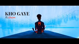 Kho Gaye Ft.miles Morales,Gwen Stacy Across The Spider-Versemismatched