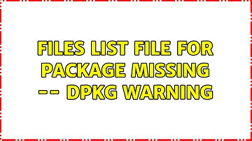 Ubuntu: Files list file for package missing -- dpkg warning