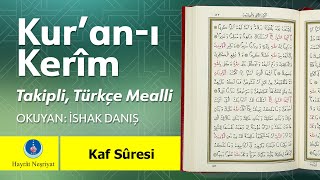 50. Kaf Suresi - İshak Danış, Takipli ve Türkçe Mealli (1080p Yeni Video)