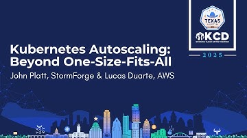 Kubernetes Autoscaling: Beyond One-Size-Fits-All - John Platt, StormForge & Lucas Duarte, AWS