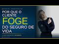 Como Fazer o Cliente Querer Comprar Seguro de Vida Sem Pressão