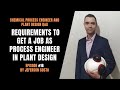 Requirements to get a job as chemical process engineer in plant design