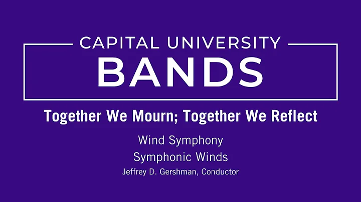 Capital University Bands | Together We Mourn; Toge...