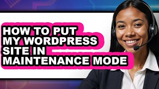 How to Put My WordPress Site in Maintenance Mode (Updated 2025)