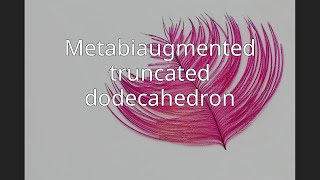 Metabiaugmented truncated dodecahedron
