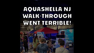My walk-through at Aquashella NJ fell apart!
