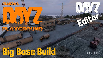 DayZ Editor: Big Base Build