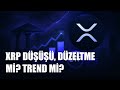XRP’de Düşüş: Yeni Trend mi, Yoksa Yapısal Bir Nefes Arası mı?