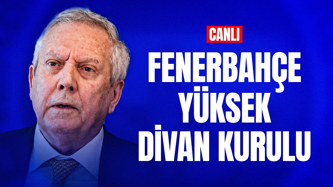 CANLI | FENERBAHÇE YÜKSEK DİVAN KURULU