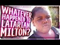 Whatever Happened to Latarian Milton?