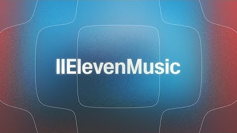 Introducing Eleven Music