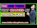 The ONE THING That Changed My Trading Game - So Darn Easy Forex™ University