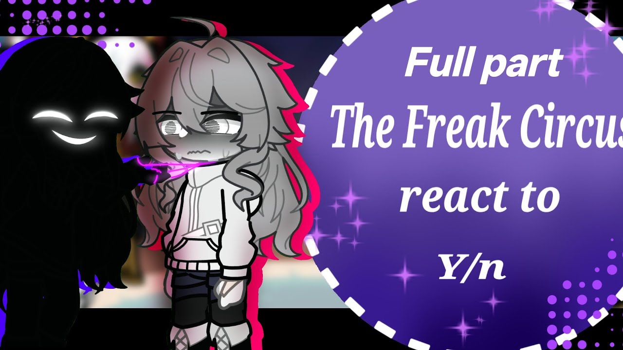 The Freak Circus react to MC ||GachaLife2|| My Au ||2X||