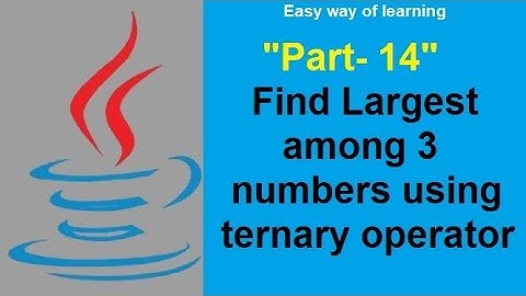 Largest among 3 numbers using ternary operator"java coding tutorial for beginners Part- 14" in हिंदी