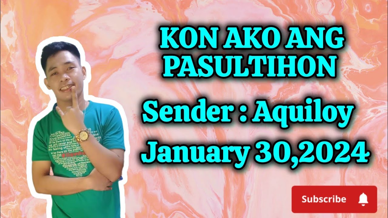 kon ako ang pasultihon January 30,2024 sender aquiloy