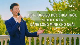 Video nhạc Thánh Ca | Để phụng sự Đức Chúa Trời, ngươi nên dâng lòng mình cho Ngài