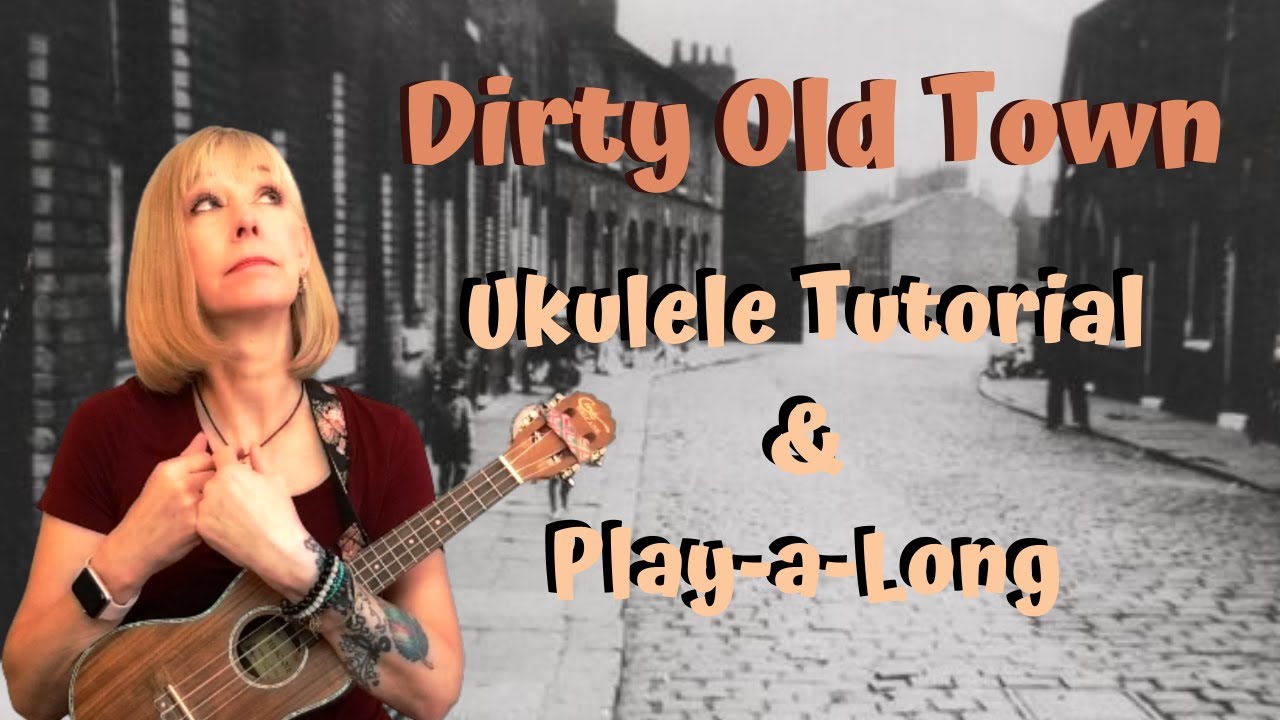 Dirty Old Town 4 Easy Chords Ukulele Tutorial and Play Along Acordes