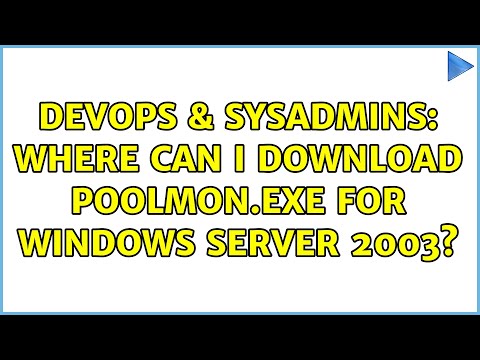 DevOps & SysAdmins: Where can I download poolmon.exe for Windows Server 2003? (2 Solutions!!)