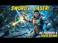 They Laughed at Him for Bringing a Sword to a Laser Fight He Parried the Beam and Kept Walking