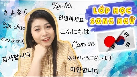 Cách Chào Hỏi, Cám Ơn, Xin Lỗi Bằng Tiếng Hàn & Tiếng Nhật | Lớp Học Song Ngữ ♡ Korean vs Japanese