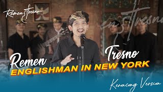 Englishman in New York - Remen Tresno | Keroncong Modern ( Cover )