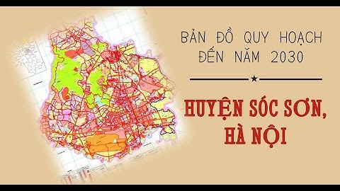 Bản Đồ Quy Hoạch Sử Dụng Đất Huyện Sóc Sơn, Hà Nội Năm 2030 | Quy Hoạch Sẽ Thế Nào Trong Năm Tới