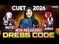 NTA Released ? CUET 2026 Aspirants Dress Code For Exam Day ✅ | Girls and Boys Must Watch Video