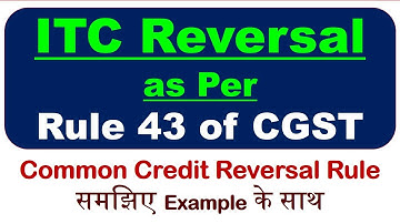 Rule 43 of CGST Rules | ITC Reversal in GST | Input Tax Credit Rule 43 |  Rule 42 & 43 of GST | ITC