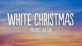 Michael Bolton - White Christmas (Lyrics)
