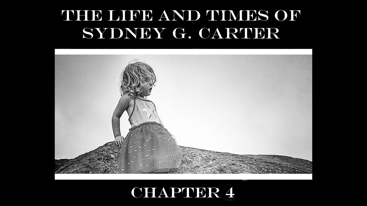 The Life and Times of Sydney G. Carter Chapter 4 YouTube