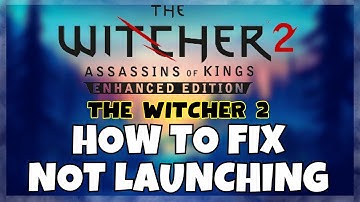 How to Fix The Witcher 2 Not Launching Windows 10 / 11 || 2023 Fix