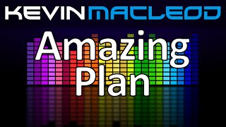Kevin MacLeod: Amazing Plan