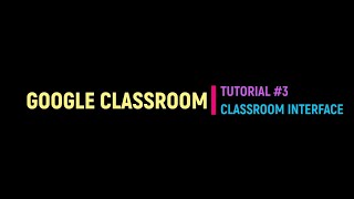 Google Classroom Tutorial #3 - Classroom Interface