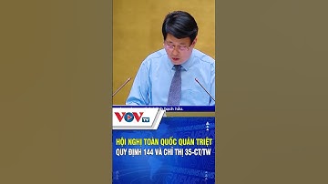 Hội nghị toàn quốc quán triệt quy định 144 và chỉ thị 35 CT/TW #shorts